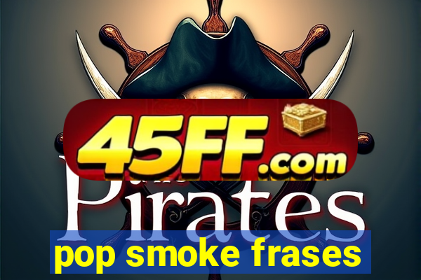pop smoke frases